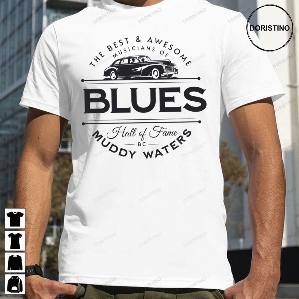 Muddy Waters The Best And Musicians Of Blues Hall Of Fame Limited Edition T-shirts